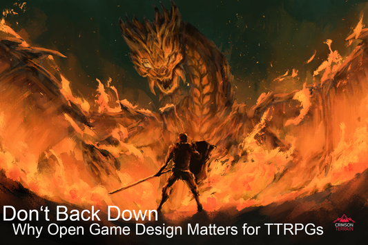 Don't Back Down: Why Open Game Design Matters for TTRPGs